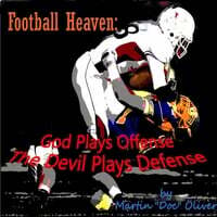 Football Heaven: God Plays Offense the Devil Plays Defense